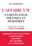 Uli Windisch - L'Affaire UW: un révélateur politique et médiatique
