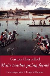Gaston Cherpillod - Main tendue poing fermé