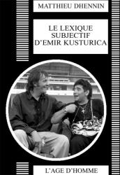 Matthieu Dhennin - Le lexique subjectif d'Emir Kusturica