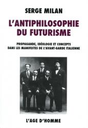 Serge Milan - L'antiphilosophie du futurisme